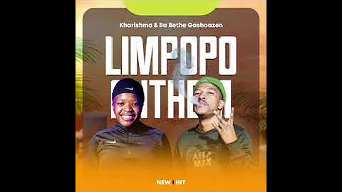 Limpopo Anthem(Kharishma & Ba Bethe Gashoazen )