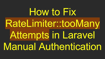 How to Fix RateLimiter::tooManyAttempts in Laravel Manual Authentication