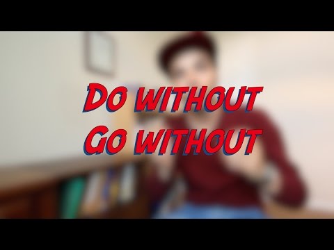 Do without vs. Go without - W8D1 - Daily Phrasal Verbs - Learn English online free video lessons