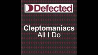 Cleptomaniacs - All I Do (Bump &amp; Flex Club Mix)