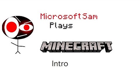 Microsoft Sam Plays Minecraft - Intro