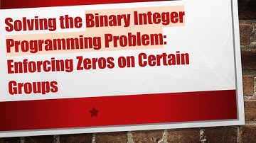 Solving the Binary Integer Programming Problem: Enforcing Zeros on Certain Groups