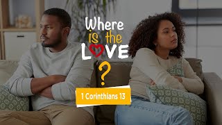BUILDING CHAMPIONS: Love One Another Part 3: Where is the Love? 1 Corinthians 13