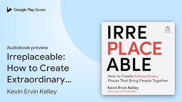Irreplaceable: How to Create Extraordinary… by Kevin Ervin Kelley · Audiobook preview