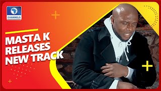 EN: Chat With South Africa-Based Nigerian Artist Masta K About His New Track