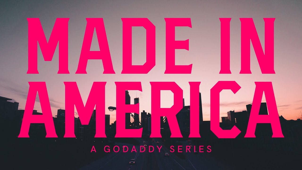 Made In America A Godaddy Series What it Means to be Made in America | A GoDaddy Series - YouTube