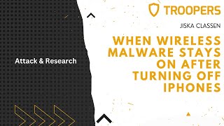 TROOPERS22: When Wireless Malware Stays On After Turning Off iPhones