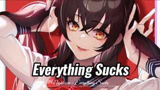 Nightcore - Everything Sucks | Lyrics