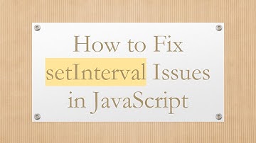 How to Fix setInterval Issues in JavaScript