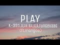 lagu play for me - ft. k-391,AlanWalker, tungevaag, mangoo (lyrics)