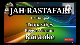 JAH RASTAFARI - On The Spot || Karaoke (Tropavibes Reggae version)