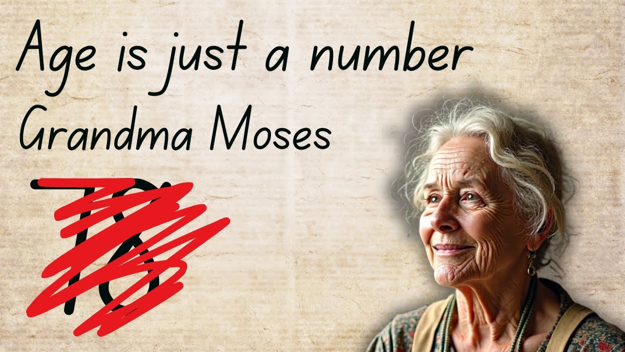 Age is Just a Number - How Grandma Moses Began Her Legacy at 78