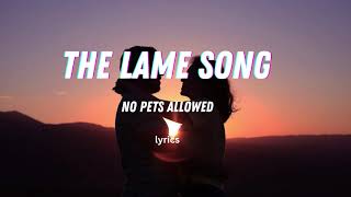 The Lame Song S I No Pets Allowed