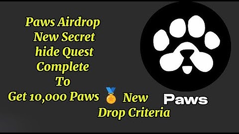 Paws Airdrop New Secret hide Quest Complete To Get 10,000 Paws 🏅