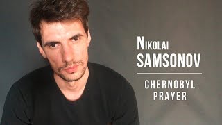 Nikolai SAMSONOV - Chernobyl Prayer ENG SUB