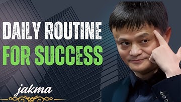 DAILY ROUTINE FOR SUCCESS - INSPIRED BY  JACK MA