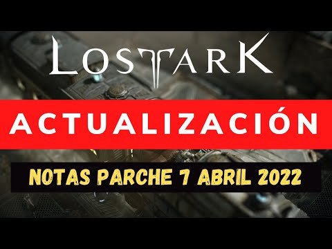 ????NOTAS DEL PARCHE 7 de ABRIL 2022 - LOST ARK