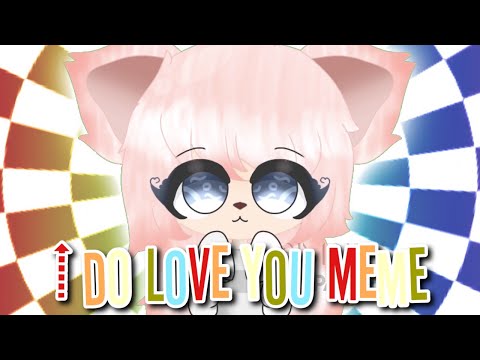 i-do-love-you-meme||gacha-meme