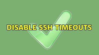 Disable SSH Timeouts