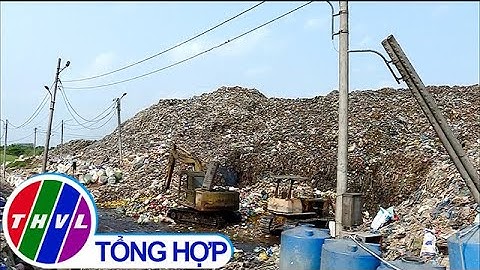 Vĩnh Long tập trung hoàn thiện khu liên hợp xử lý chất thải rắn Hòa Phú