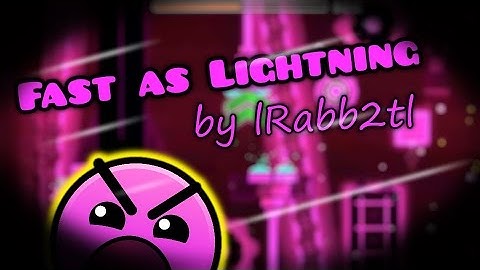 Geometry Dash | Fast as Lightning by lRabb2tl (Awesome Fun Level!) | 9★
