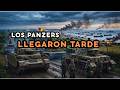 Los Panzers Sí Estaban Allí... Pero Llegaron Demasiado Tarde