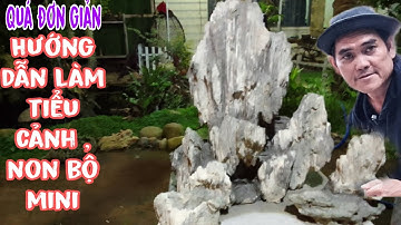 Hướng dẫn làm tiểu cảnh hòn non bộ mini