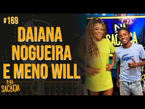 DAIANA NOGUEIRA & MENO WILL - NA SACADA PODCAST #169