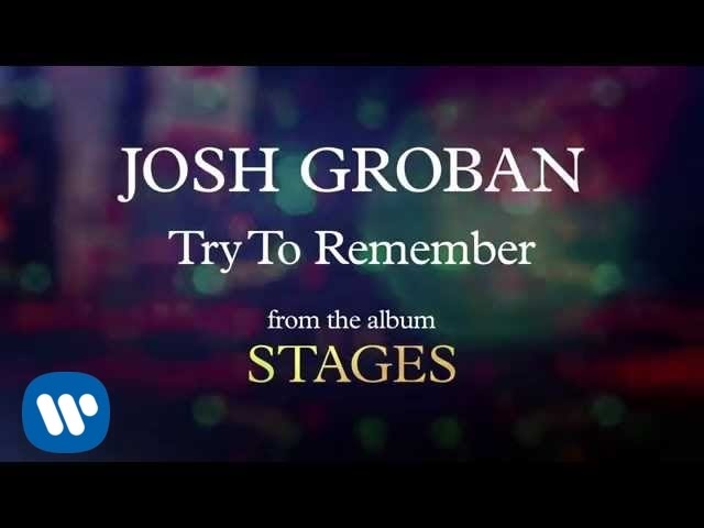 Josh Groban Try To Remember Audio Youtube