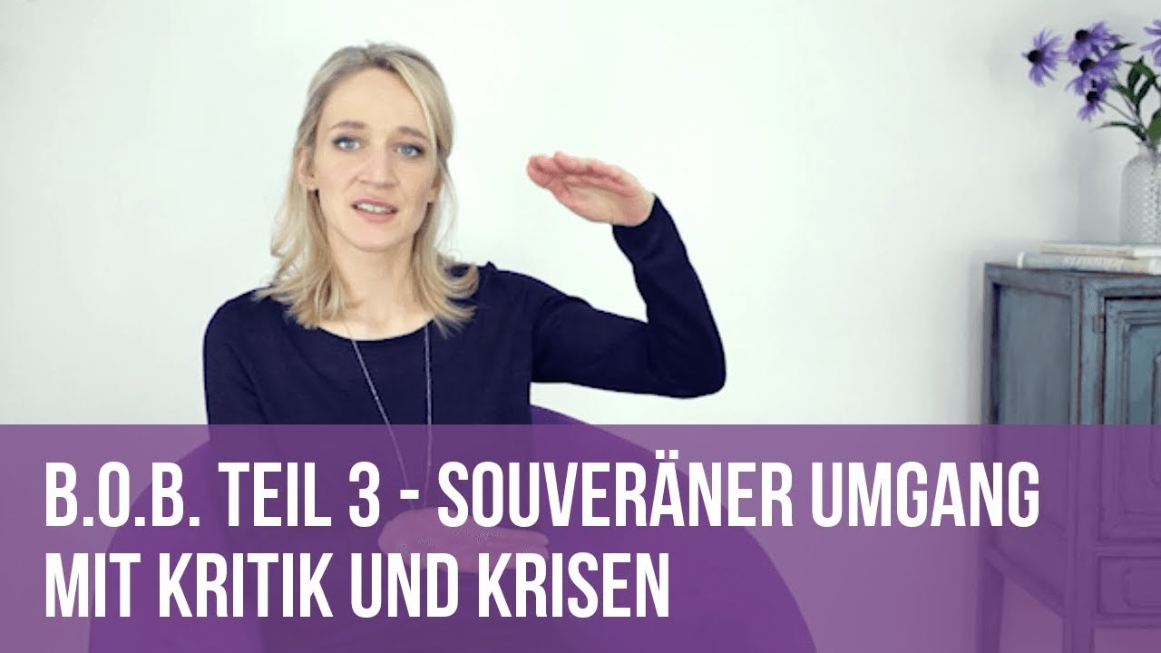 Souveräner Umgang mit Kritik und Krisen - B.O.B. Teil 3 - YouTube