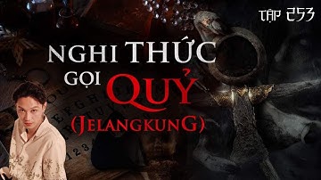 TẬP 253: NGHI LỄ GỌI QUỶ (JELANGKUNG) - CHUYỆN CÓ THẬT VỀ CÔ GÁI BỊ QUỶ NHẬP || NGUYỄN NGUYỄN
