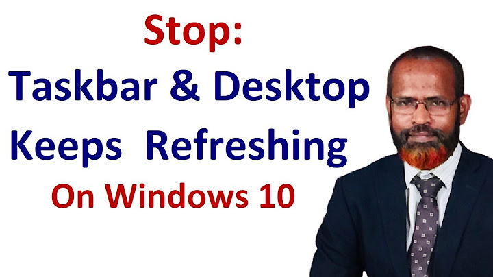 How to Stop Taskbar and Desktop Keeps Constantly  Refreshing On Windows 10
