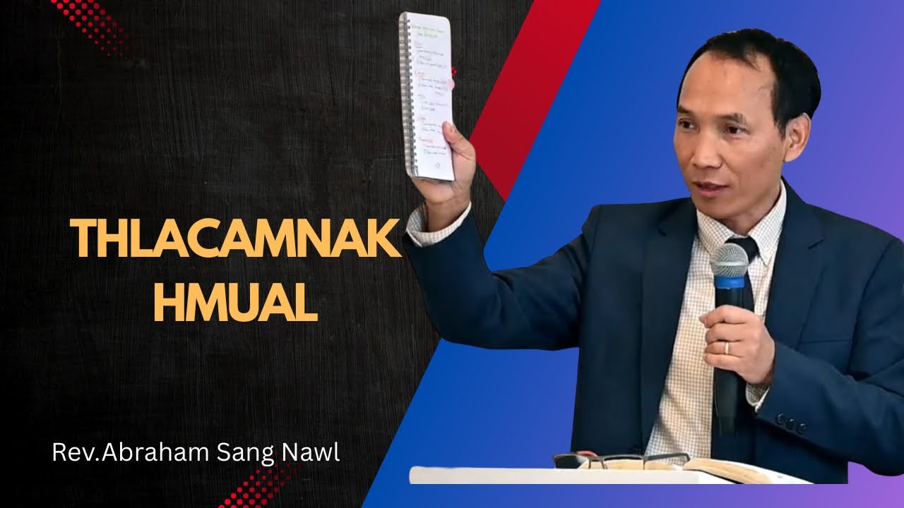 Rev. Abraham Sang Nawl || THLACAMNAK HMUAL ||