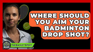 Where Should You Aim Your Badminton Drop Shot? - The Racket Xpert