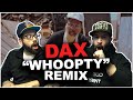 JUST BARS AND FLOWS!! Dax - "WHOOPTY" Remix [Official Video] *REACTION!!