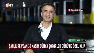 Şanlıurfadan 30 Kasım Dünya Şoförler Gününe Özel 