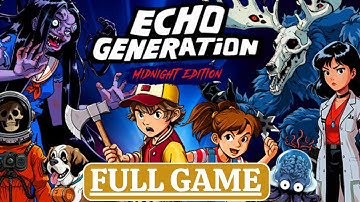 ECHO GENERATION: MIDNIGHT EDITION– FULL GAME Walkthrough (No Commentary)