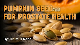 PUMPKIN SEED FOR PROSTATE HEALTH | MEN'S HEALTH | MEN OVER 50