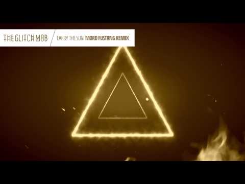 The Glitch Mob - Carry The Sun (Mord Fustang Remix)
