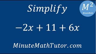 Simplify -2x+11+6x