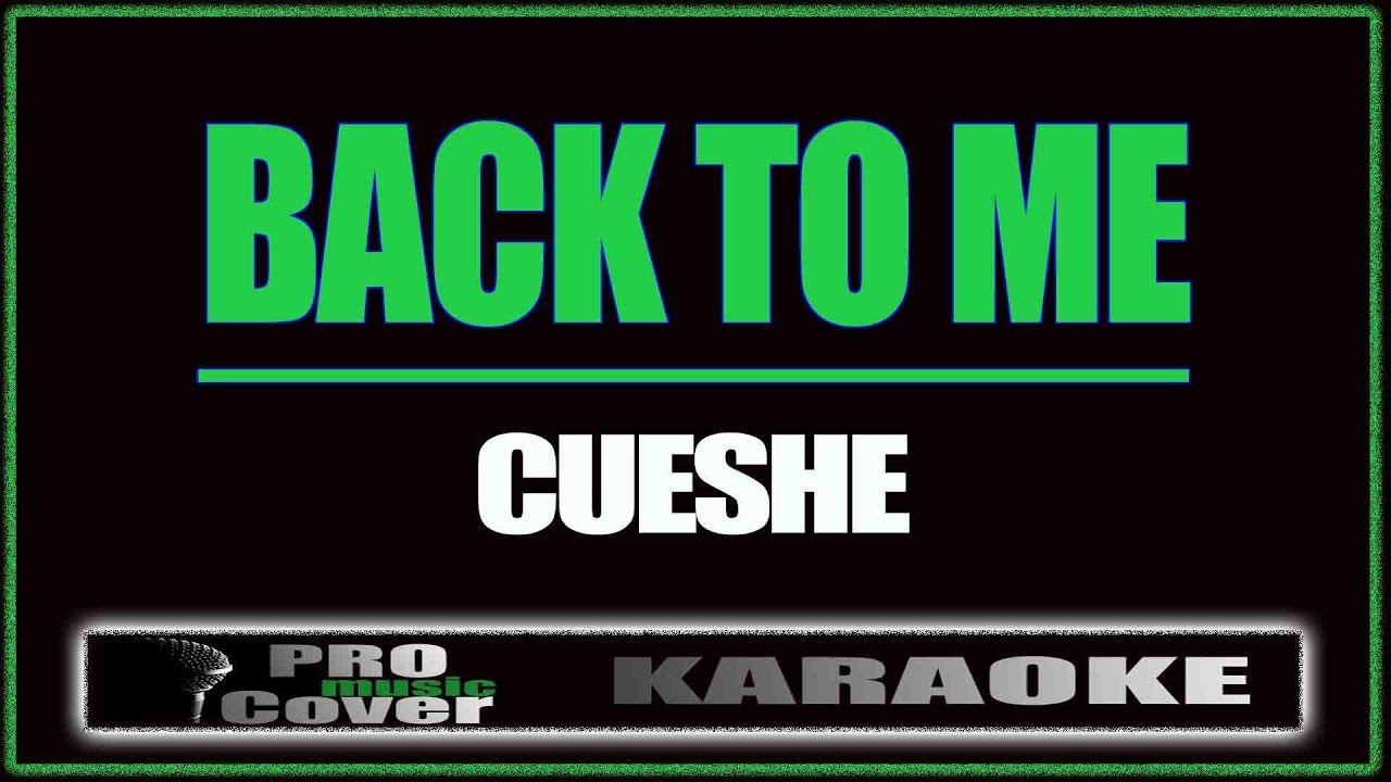 Back to me   CUESHE KARAOKE