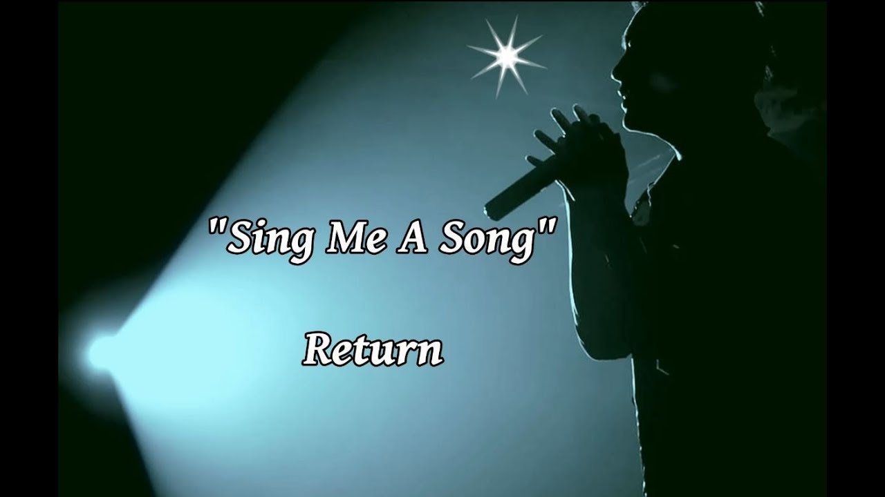 Return to me песня. Sing a Song.