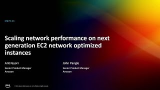 aws re:invent 2022 - [new] scaling network performance on next-gen amazon ec2 instances (cmp333)