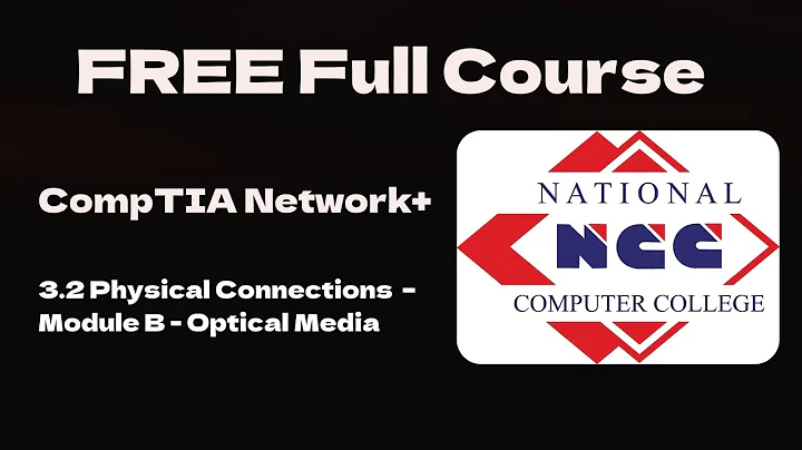 3.2 FREE Full CompTIA Network+ N10-009 - Physical Connections  - Module B -  Optical Media
