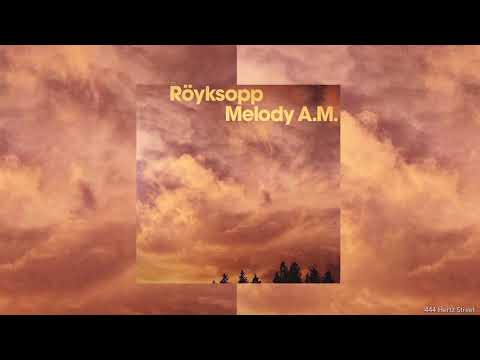 Royksopp - Eple || 444.400Hz || Melody A.M || HQ ||