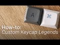 Make Your Own Custom Keycap Legends at Home