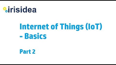 Internet of Things (IoT) - Basics - Part 2