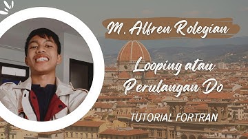 Tutorial Fortran Bahasa Indonesia (Dasar) #9  Looping atau Perulangan Do