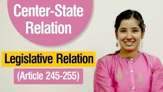 Centre-State Relations | Article 245 - 255 of the Indian Constitution | Legislative Relations