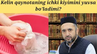 Kelin qaynotaning ichki kiyimini yuvsa bo'ladimi? Muhammad Ayyub domla